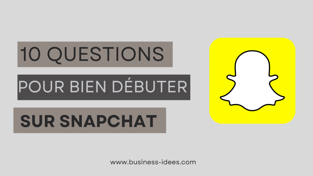 10 questions pour bien débuter sur snapchat