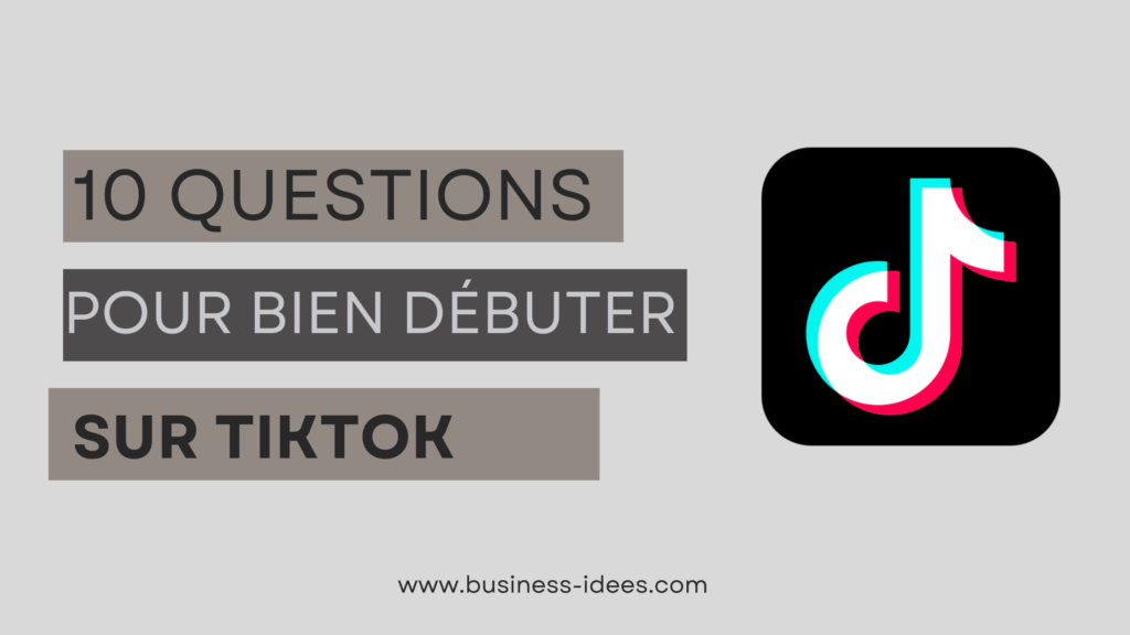 10 questions pour bien débuter sur tiktok