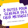 3 outils pour générer des faux messages à vertu éducative