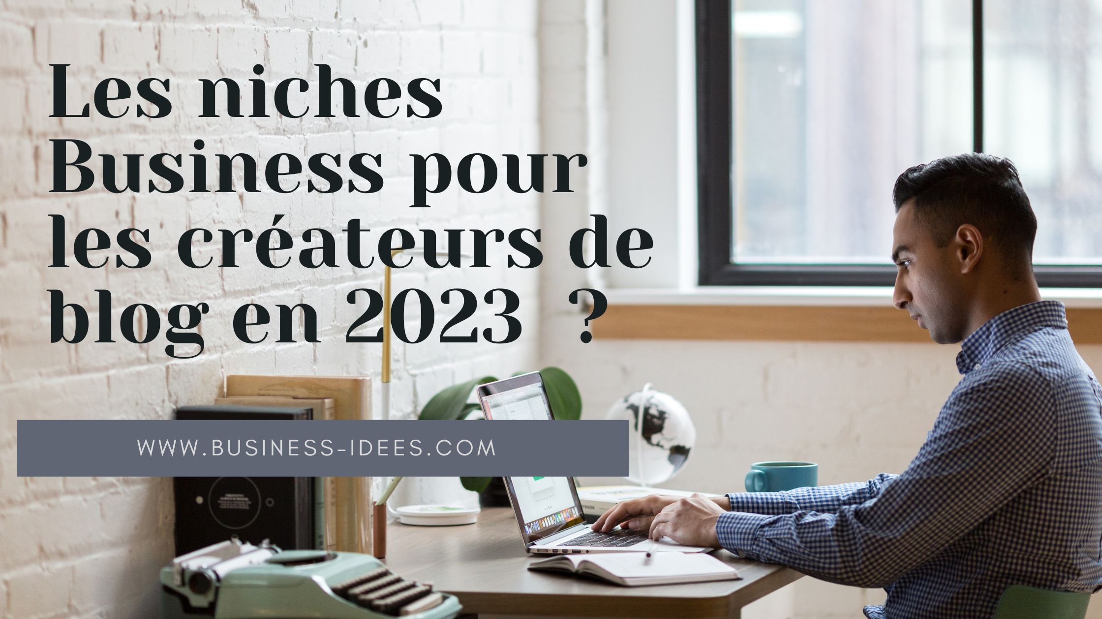 Quelles sont les niches Business pour les créateurs de blog en 2023
